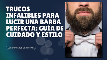Trucos infalibles para lucir una barba perfecta: guía de cuidado y estilo